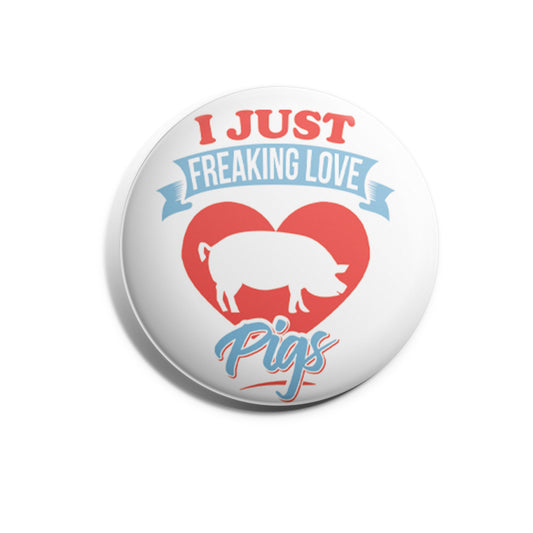 I Just Freaking Love Pigs