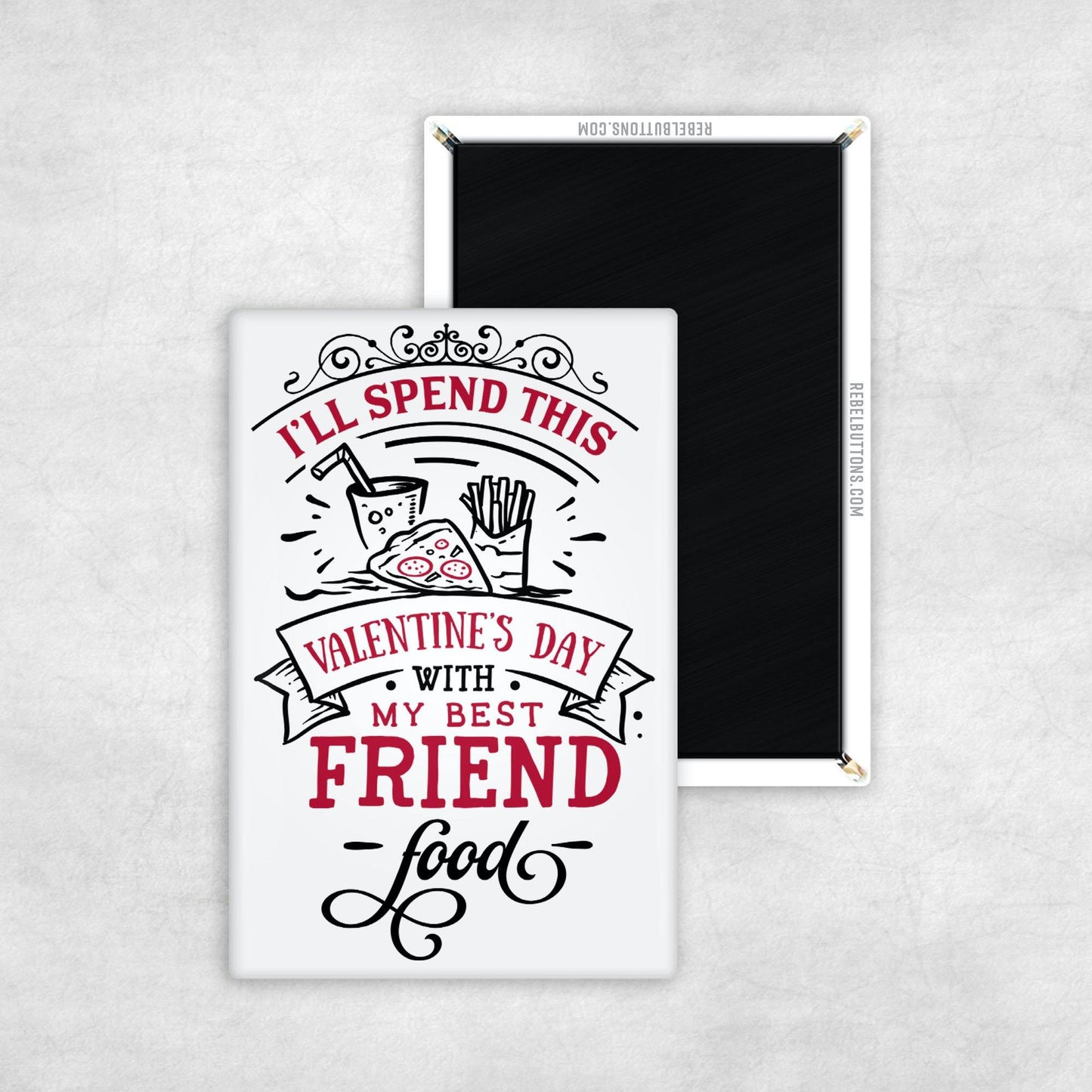 I'll Spend this Valentine's Day with my Best Friend Food Magnet - REBEL BUTTONS