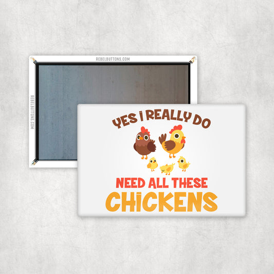 Yes I Really Do Need All These Chickens Magnet