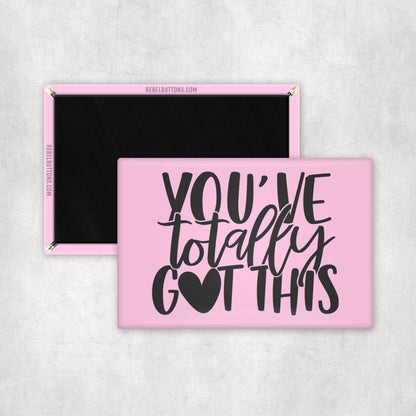 You've Totally Got This Magnet
