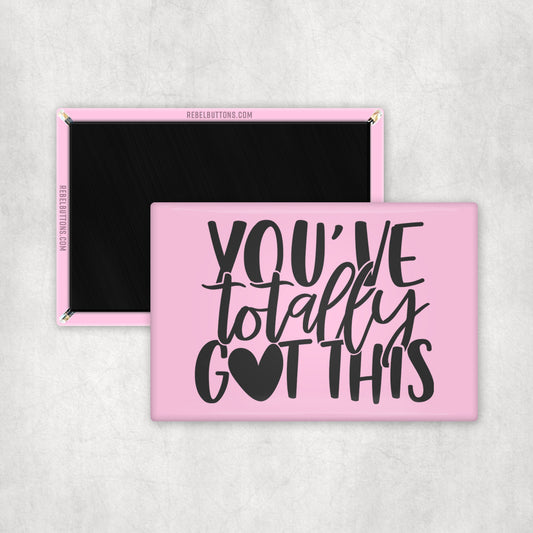 You've Totally Got This Magnet
