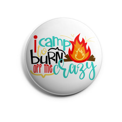 I Camp To Burn Off The Crazy