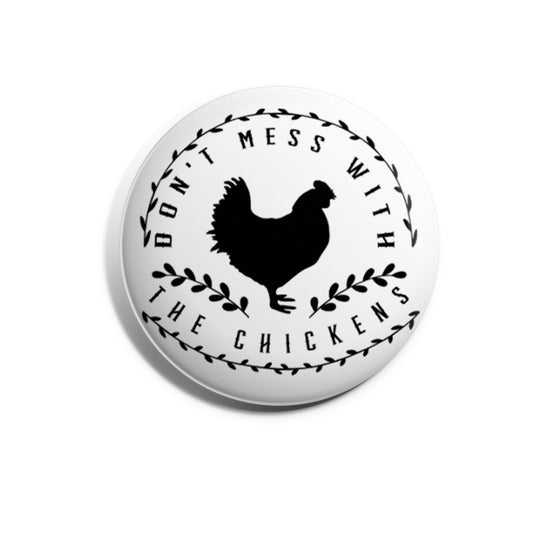 Don't Mess With The Chickens