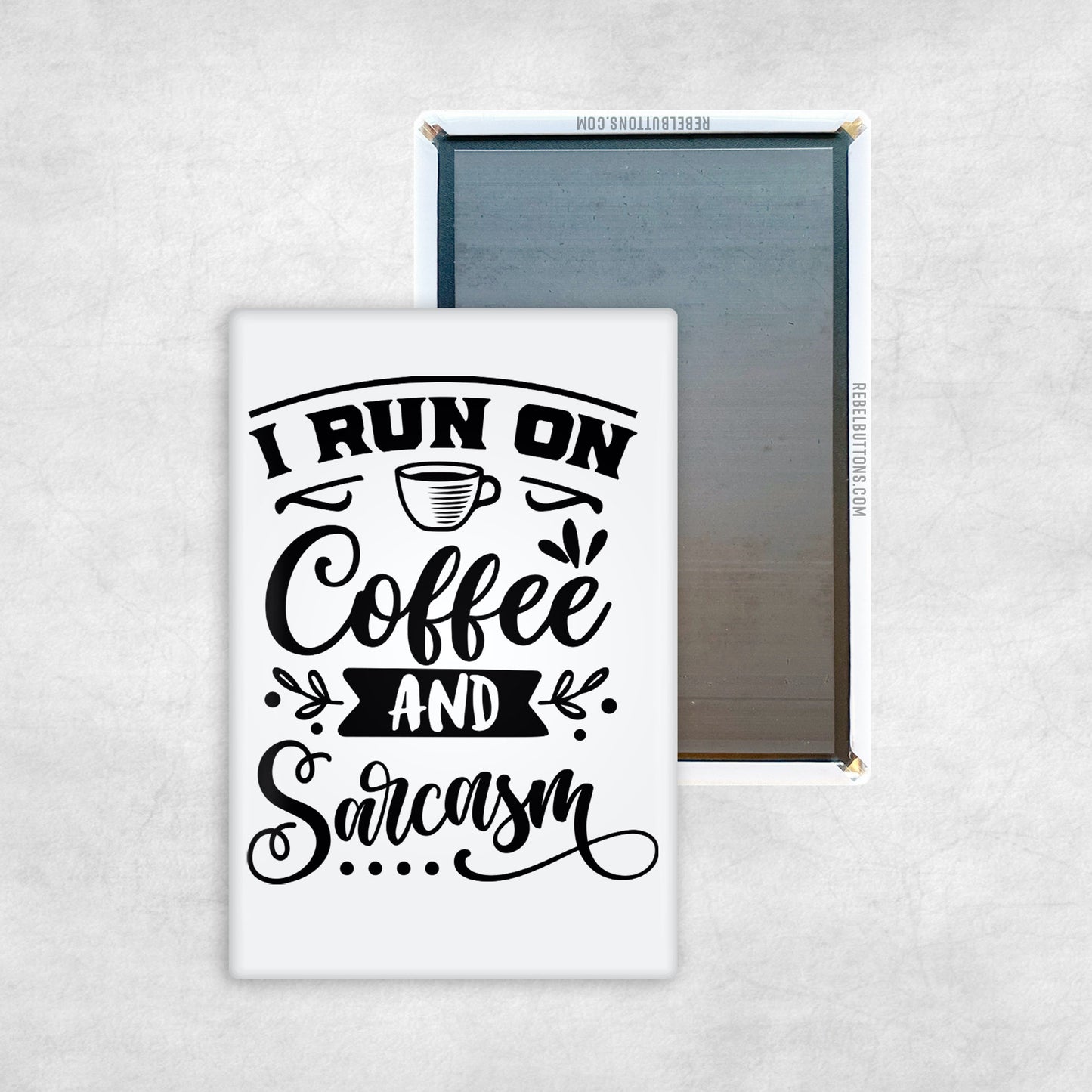 I Run On Coffee and Sarcasm Magnet