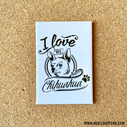 I Love My Chihuahua Magnet