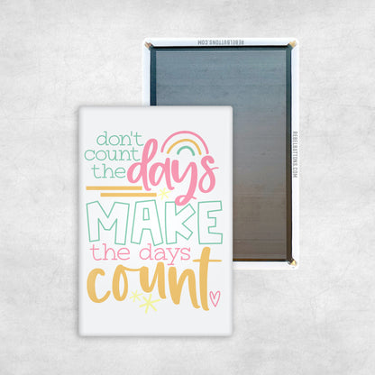 Make The Days Count Magnet