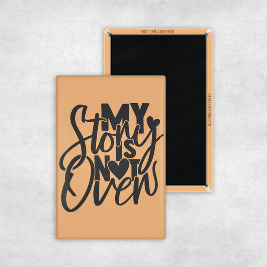 My Story Is Not Over Magnet