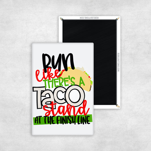 Run Like There's A Taco Stand At The Finish Line Magnet