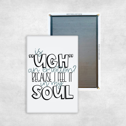 Is "Ugh" An Emotion? Magnet